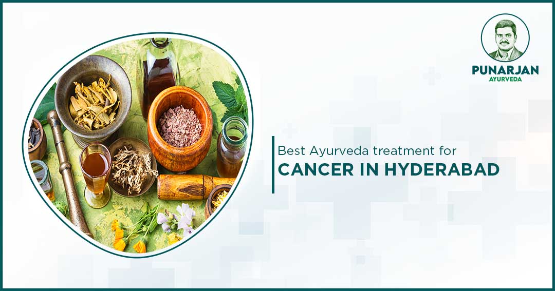 Best Ayurveda treatment for cancer in Hyderabad
