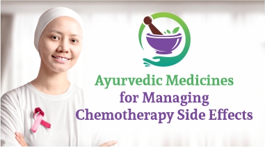Ayurvedic Medicines for Managing Chemotherapy Side Effects