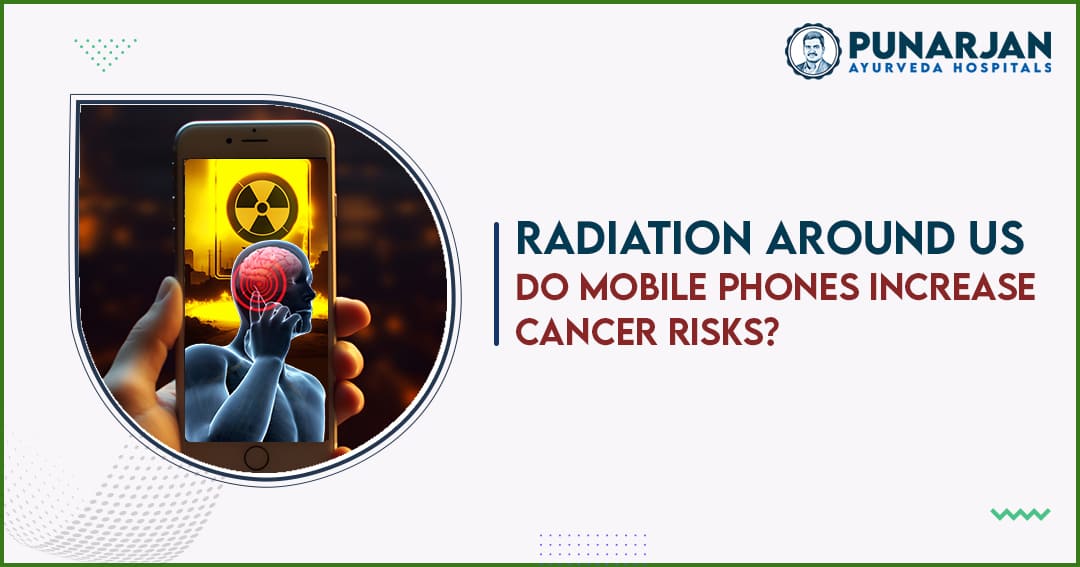 Radiation Around Us Do Mobile Phones Increase Cancer Risks