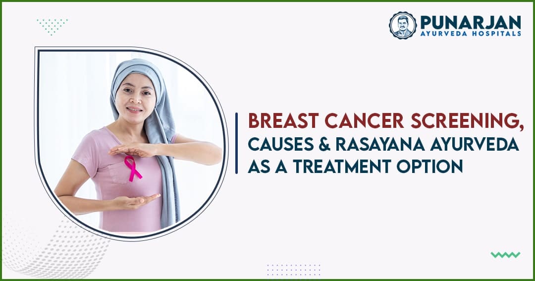 BREAST CANCER Screening, Causes & Rasayana Ayurveda as a Treatment Option
