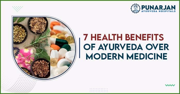 7 Health Benefits of Ayurveda Over Modern Medicine