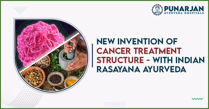 New invention of cancer treatment structure - with Indian Rasayana Ayurveda copy-min