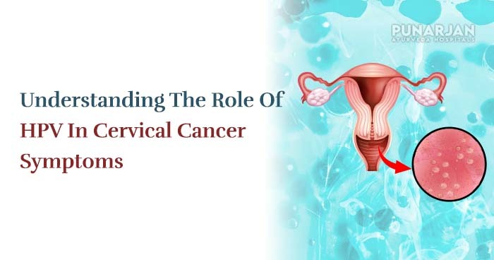 Understanding The Role Of HPV In Cervical Cancer Symptoms